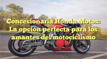 Concesionaria Honda Motos: La opción perfecta para los amantes del motociclismo