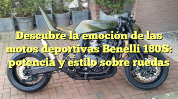 Descubre la emoción de las motos deportivas Benelli 180S: potencia y estilo sobre ruedas