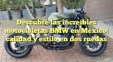 Descubre las increíbles motocicletas BMW en México: calidad y estilo en dos ruedas