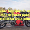 Descubre los tipos de cascos más seguros para motociclistas: Guía completa