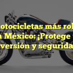 Las motocicletas más robadas en México: ¡Protege tu inversión y seguridad!