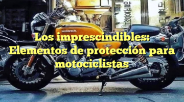 Los imprescindibles: Elementos de protección para motociclistas