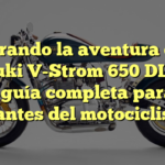 Explorando la aventura con la Suzuki V-Strom 650 DL650: Una guía completa para los amantes del motociclismo