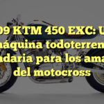2009 KTM 450 EXC: Una máquina todoterreno legendaria para los amantes del motocross