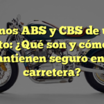 Frenos ABS y CBS de una moto: ¿Qué son y cómo te mantienen seguro en la carretera?