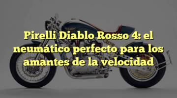Pirelli Diablo Rosso 4: el neumático perfecto para los amantes de la velocidad