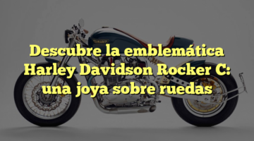 Descubre la emblemática Harley Davidson Rocker C: una joya sobre ruedas