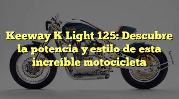 Keeway K Light 125: Descubre la potencia y estilo de esta increíble motocicleta
