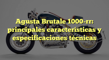 Agusta Brutale 1000-rr: principales características y especificaciones técnicas