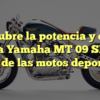 Descubre la potencia y estilo de la Yamaha MT 09 SP: la reina de las motos deportivas