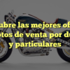 Descubre las mejores ofertas en motos de venta por dueños y particulares