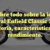 Descubre todo sobre la icónica Royal Enfield Classic 350: historia, características y rendimiento.