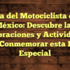 Día del Motociclista en México: Descubre las Celebraciones y Actividades para Conmemorar esta Fecha Especial